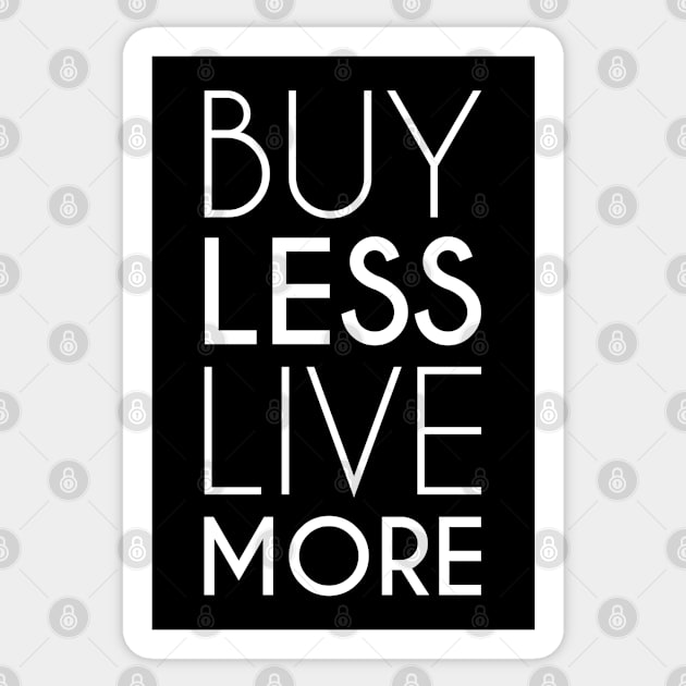 Buy Less Live More Minimalist Anti Consumerism (white) Sticker by Everyday Inspiration